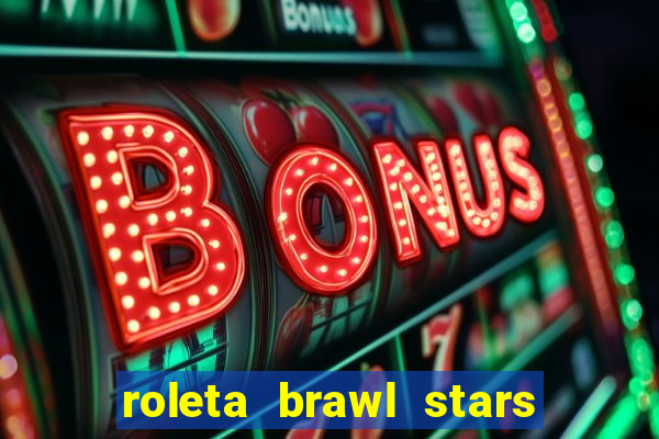 roleta brawl stars 2024 85 brawlers